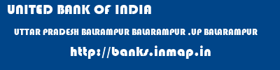 UNITED BANK OF INDIA  UTTAR PRADESH BALRAMPUR BALARAMPUR ,UP BALARAMPUR  banks information 